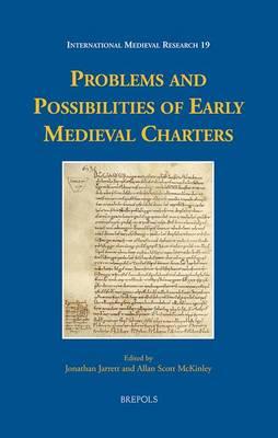 Problems and Possibilities of Early Medieval Charters