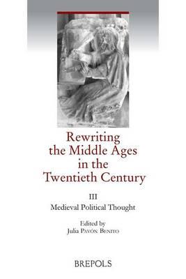Rewriting the Middle Ages in the Twentieth Century: III. Political Theory and Practice
