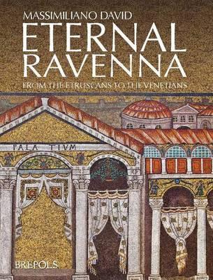 Eternal Ravenna: From the Etruscans to the Venetians