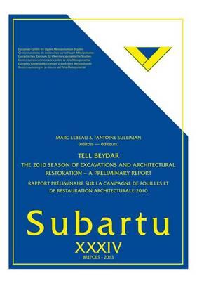 Tell Beydar. the 2010 Season of Excavations and Architectural Restoration - A Preliminary Report: Rapport Preliminaire Sur La Campagne de Fouilles Et de Restauration Architecturale 2010