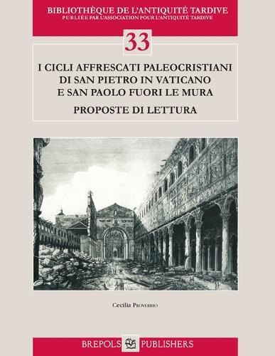 I CICLI Affrescati Paleocristiani Di S. Pietro in Vaticano E S. Paolo Fuori Le Mura: Proposte Di Lettura