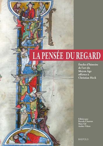 La Pensee Du Regard: Etudes d'Histoire de l'Art Du Moyen Age Offertes a Christian Heck