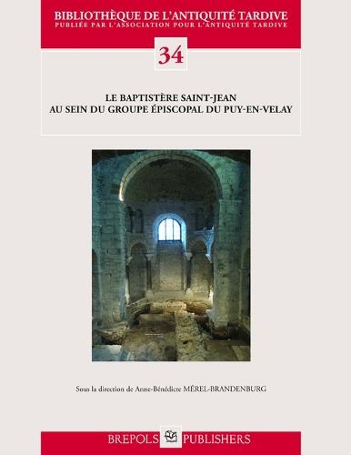 Le Baptistere Saint-Jean Au Sein Du Groupe Episcopal Du Puy-En-Velay (Haute-Loire)