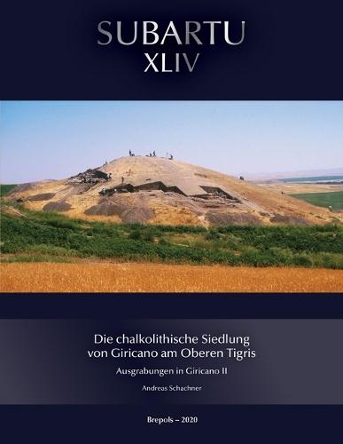 Die Chalkolithische Siedlung Von Giricano Am Oberen Tigris: Die Ausgrabungen in Giricano II