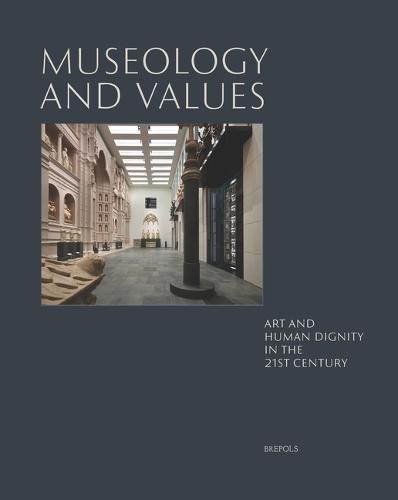 Museology and Values: Art and Human Dignity in the 21st Century