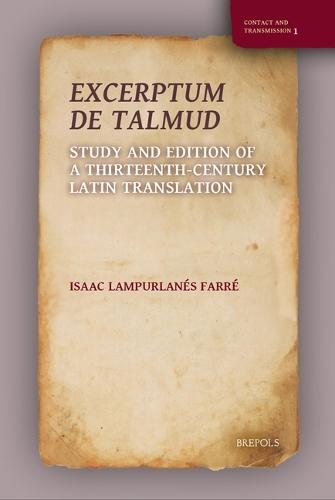 Excerptum de Talmud: Study and Edition of a Thirteenth-Century Latin Translation