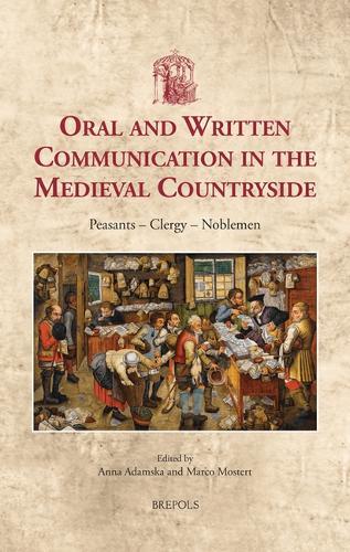 Oral and Written Communication in the Medieval Countryside: Peasants - Clergy - Noblemen
