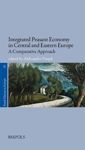 Integrated Peasant Economy in Central and Eastern Europe: A Comparative Approach