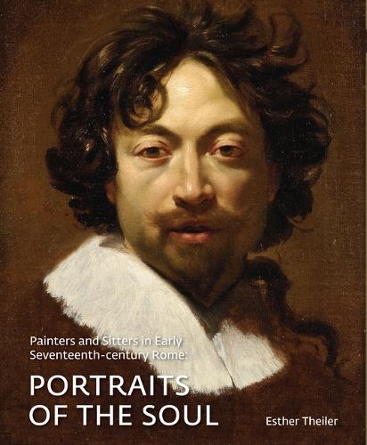 Painters and Sitters in Early-Seventeenth Century Rome: Portraits of the Soul