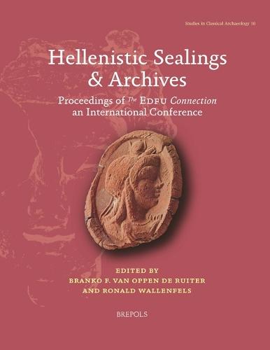 Hellenistic Sealings & Archives: Proceedings of the Edfu Connection, an International Conference
