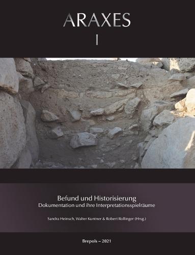 Befund Und Historisierung: Dokumentation Und Ihre Interpretationsspielraume