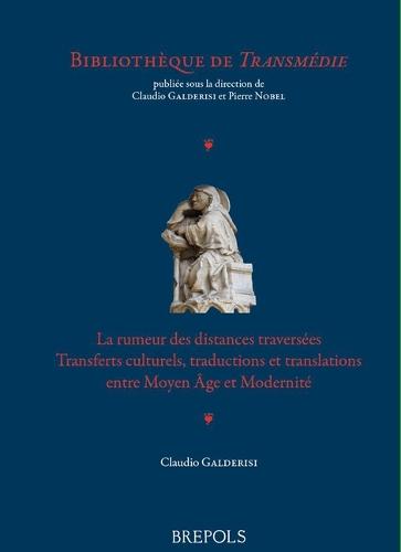 La Rumeur Des Distances Traversees: Transferts Culturels, Traductions Et Translations Entre Moyen Age Et Modernite