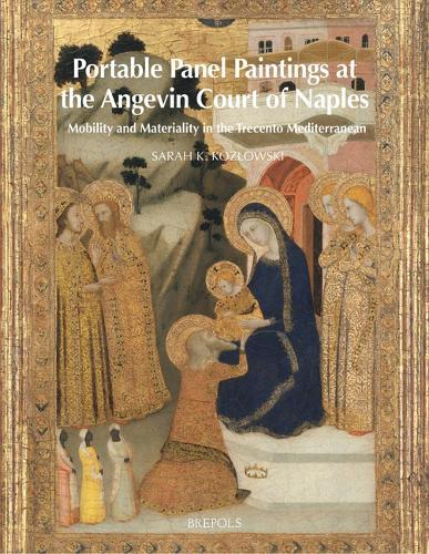 Portable Panel Paintings at the Angevin Court of Naples: Mobility and Materiality in the Trecento Mediterranean