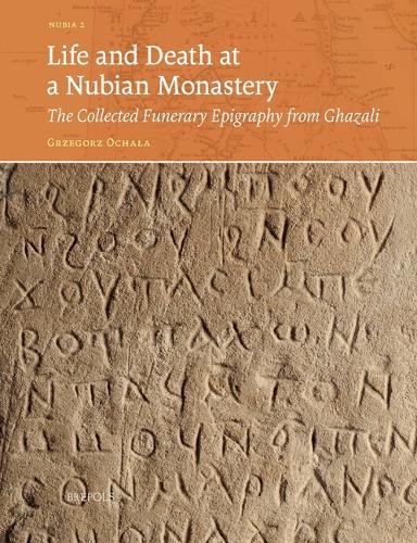 Life and Death at a Nubian Monastery: The Collected Funerary Epigraphy from Ghazali