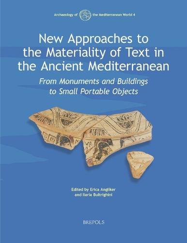 New Approaches to the Materiality of Text in the Ancient Mediterranean: From Monuments and Buildings to Small Portable Objects
