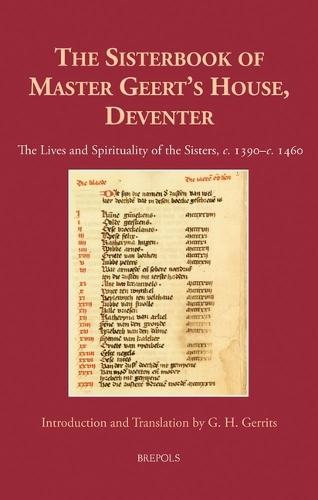 The Sisterbook of Master Geert's House, Deventer: The Lives and Spirituality of the Sisters, C. 1390-C. 1460