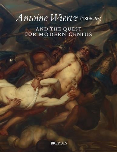 Antoine Wiertz (1806-65) and the Quest for Modern Genius: The Reverse of the Sublime