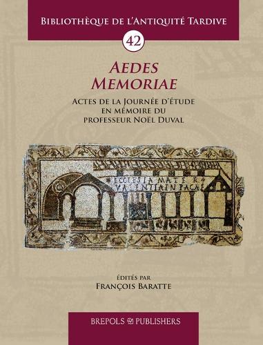 Aedes Memoriae: Actes de la Journee Detude En Memoire Du Professeur Noel Duval