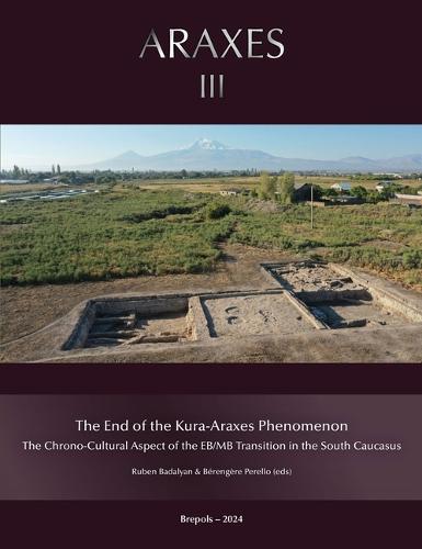 The End of the Kura-Araxes Phenomenon: The Chrono-Cultural Aspect of the Eb/MB Transition in the South Caucasus
