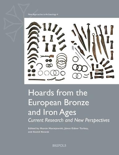Hoards from the European Bronze and Iron Ages: Current Research and New Perspectives