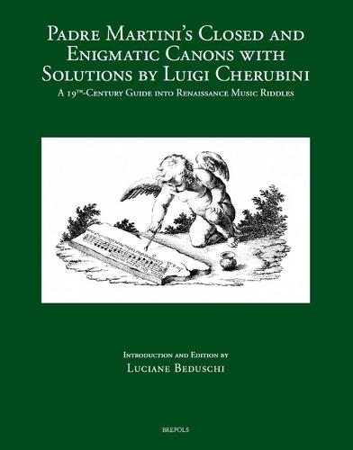 Padre Martini's Closed and Enigmatic Canons with Solutions by Luigi Cherubini: A 19th-Century Guide Into Renaissance Music Riddles