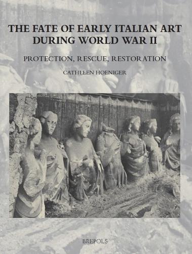 The Fate of Early Italian Art During World War Two: Protection, Rescue, Restoration