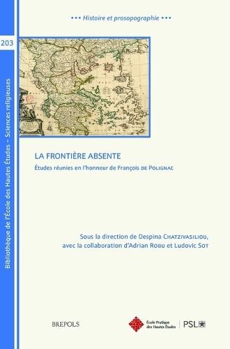 La Frontiere Absente: Etudes Reunies En l'Honneur de Francois de Polignac