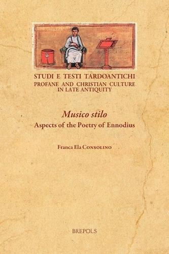 Musico Stilo: Aspects of the Poetry of Ennodius: Aspects of the Poetry of Ennodius