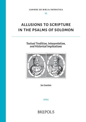 Allusions to Scripture in the Psalms of Solomon: Textual Tradition, Interpretation, and Historical Implications