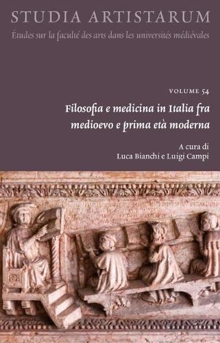Filosofia E Medicina in Italia Fra Medioevo E Prima Eta Moderna