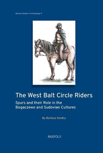 The West Balt Circle Riders: Spurs and Their Role in the Bogaczewo and Sudovian Cultures