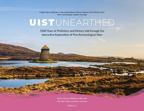 Uist Unearthed: 5000 Years of Prehistory and History Told Through the Interactive Exploration of Five Archaeological Sites