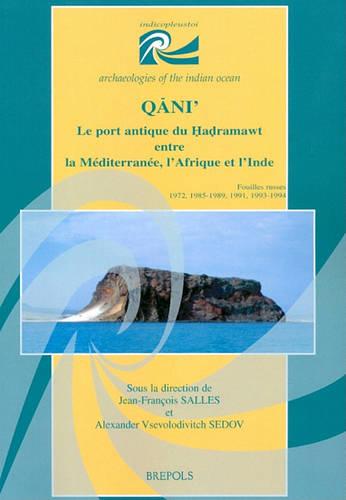 Qani'. Le Port Antique Du Hadramawt Entre La Mediterranee, l'Afrique Et l'Inde: Fouilles Russes 1972, 1985-1989, 1991, 1993-1994
