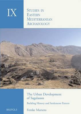The Urban Development of Sagalassos: Town Planning and Settlement Evolution