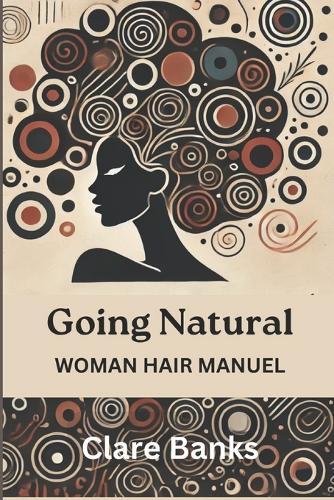 Going Natural: Woman Hair Manuel