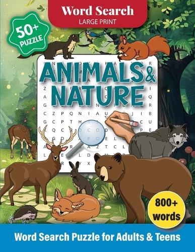 Animals & Nature Word Search Puzzle for Adults and Teens: Word Search Large Print 800+ Words, Puzzle Games for Adults