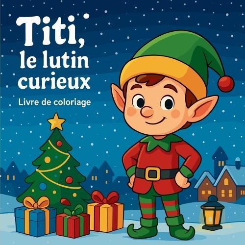 Titi, le lutin curieux - Livre de coloriage