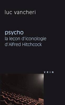 Psycho: La Lecon d'Iconologie d'Alfred Hitchcock