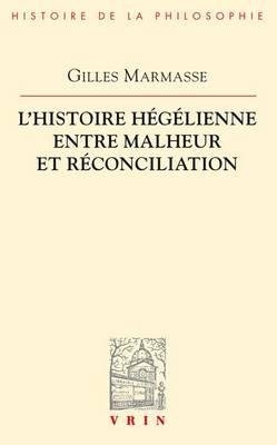 L'Histoire Hegelienne Entre Malheur Et Reconciliation