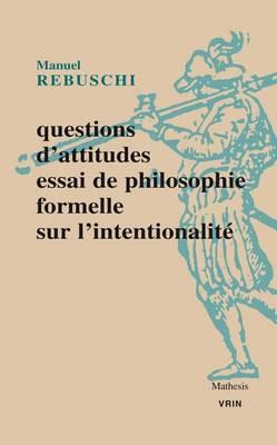 Questions d'Attitudes: Essai de Philosophie Formelle Sur l'Intentionnalite
