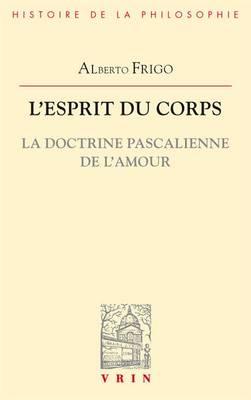 L'Esprit Du Corps: La Doctrine Pascalienne de l'Amour