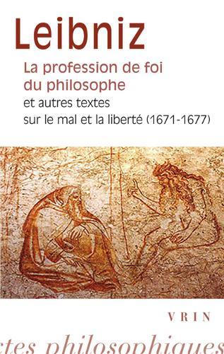 La Profession de Foi Du Philosophe: Et Autres Textes Sur Le Mal Et La Liberte (1671-1677)