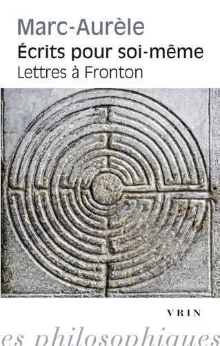 Ecrits Pour Soi-Meme: Suivi Par Les Lettres a Fronton