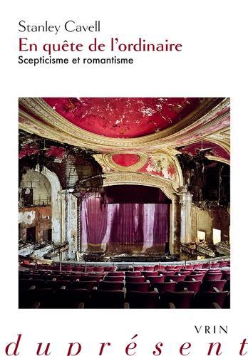 En Quete de l'Ordinaire: Scepticisme Et Romantisme