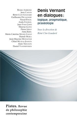 Denis Vernant En Dialogues: Logique, Pragmatique, Praxeologie