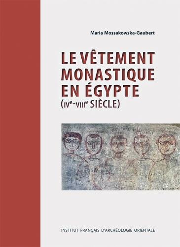 Vetement Monastique En Egypte (Ive-Viiie Siecle)