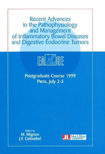 Recent Advances in the Pathophysiology & Management of Inflammatory Bowel Diseases & Digestive Endocrine Tumors: Postgraduate Course 1999, Paris, 2-3 July