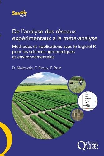 De l'analyse des réseaux expérimentaux à la méta-analyse: Méthodes et applications avec le logiciel R pour les sciences agronomiques et environnementales