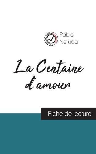 La Centaine d'amour de Pablo Neruda (fiche de lecture et analyse complete de l'oeuvre)