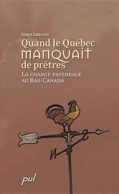 Quand Le Quebec Manquait de Pretres